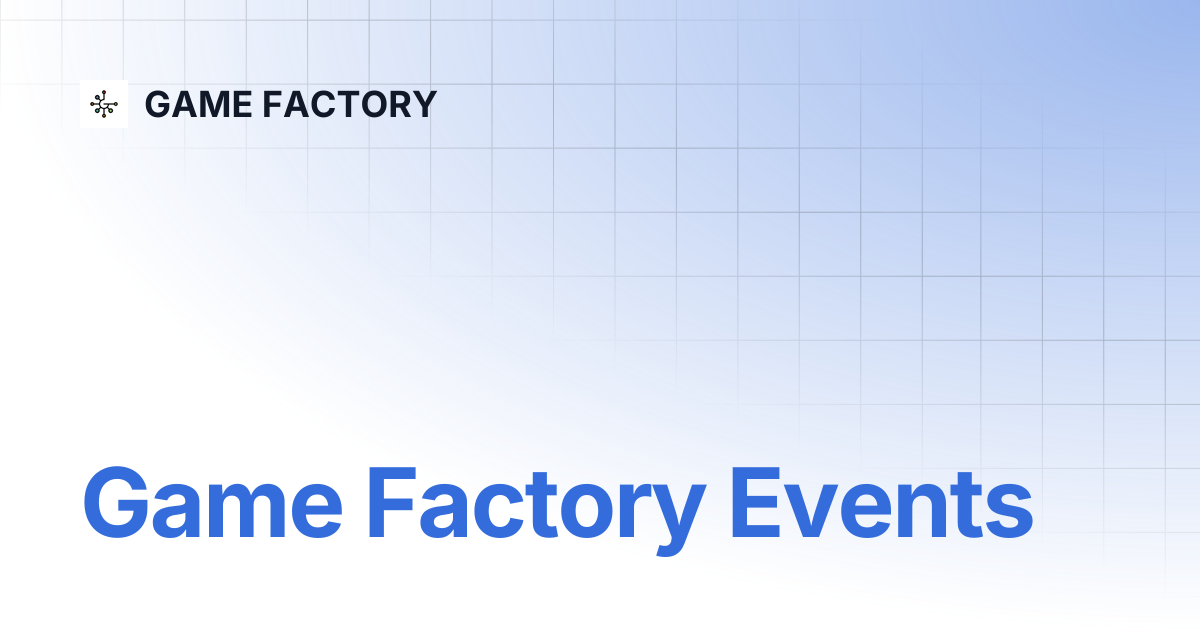 Game Factory Events | GAME FACTORY